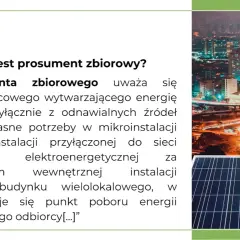 Kim jest prosument zbiorowy? To odbiorca końcowy wytwarzający energię elektryczną z odnawialnych źródeł na własne potrzeby w mikroinstalacji.