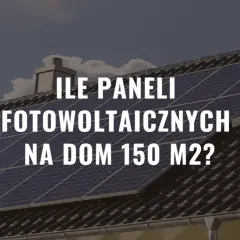 Ile paneli fotowoltaicznych na dom 150m2? Dach pokryty panelami słonecznymi, gotowy na zieloną energię.