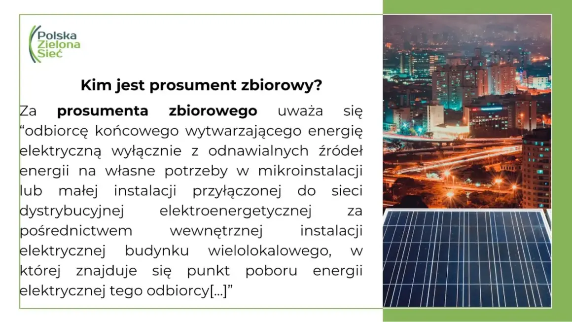 Kim jest prosument zbiorowy? To odbiorca końcowy wytwarzający energię elektryczną z odnawialnych źródeł na własne potrzeby w mikroinstalacji.